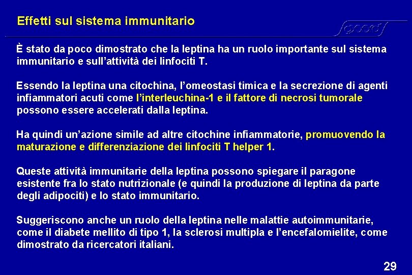 Effetti sul sistema immunitario È stato da poco dimostrato che la leptina ha un