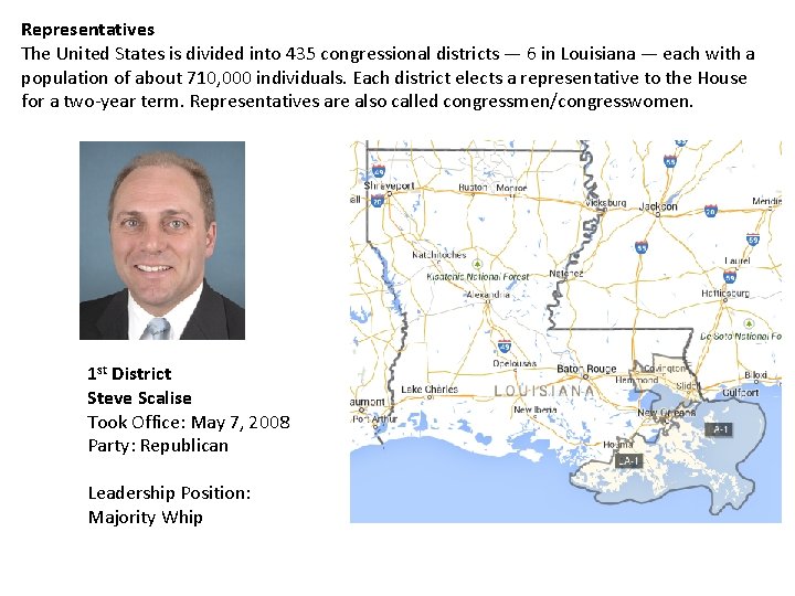 Representatives The United States is divided into 435 congressional districts — 6 in Louisiana