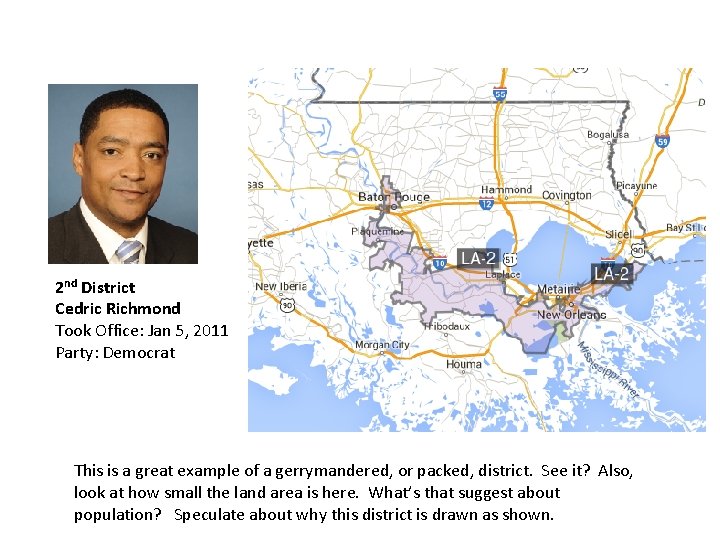 2 nd District Cedric Richmond Took Office: Jan 5, 2011 Party: Democrat This is