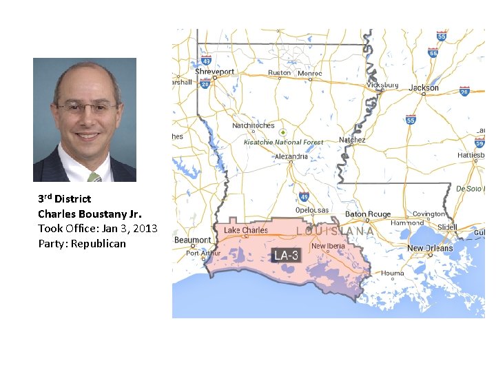 3 rd District Charles Boustany Jr. Took Office: Jan 3, 2013 Party: Republican 