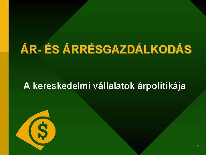 ÁR- ÉS ÁRRÉSGAZDÁLKODÁS A kereskedelmi vállalatok árpolitikája 1 