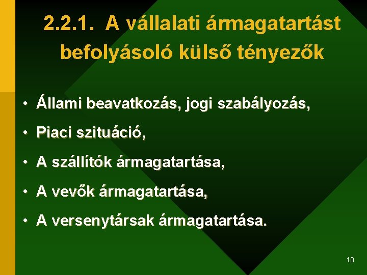 2. 2. 1. A vállalati ármagatartást befolyásoló külső tényezők • Állami beavatkozás, jogi szabályozás,