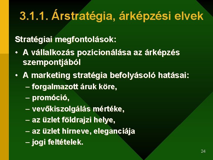 3. 1. 1. Árstratégia, árképzési elvek Stratégiai megfontolások: • A vállalkozás pozícionálása az árképzés