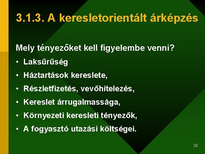 3. 1. 3. A keresletorientált árképzés Mely tényezőket kell figyelembe venni? • Laksűrűség •