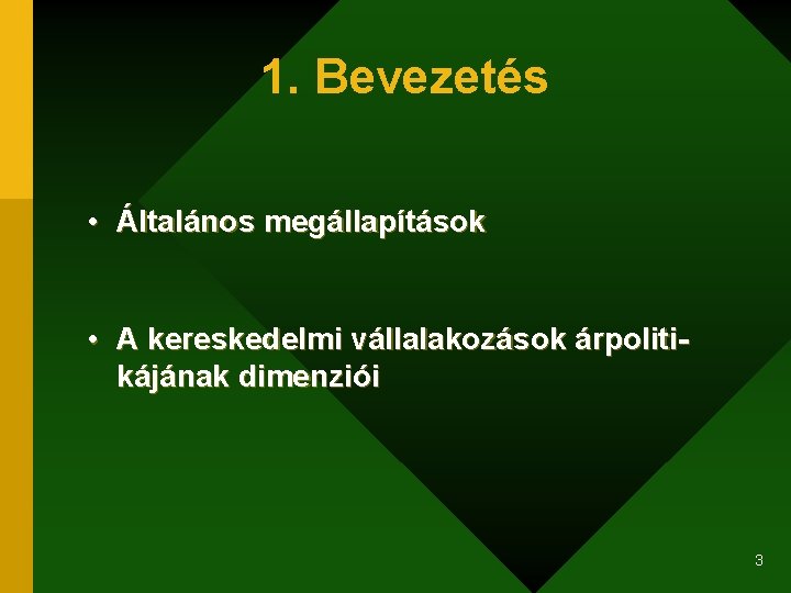 1. Bevezetés • Általános megállapítások • A kereskedelmi vállalakozások árpolitikájának dimenziói 3 