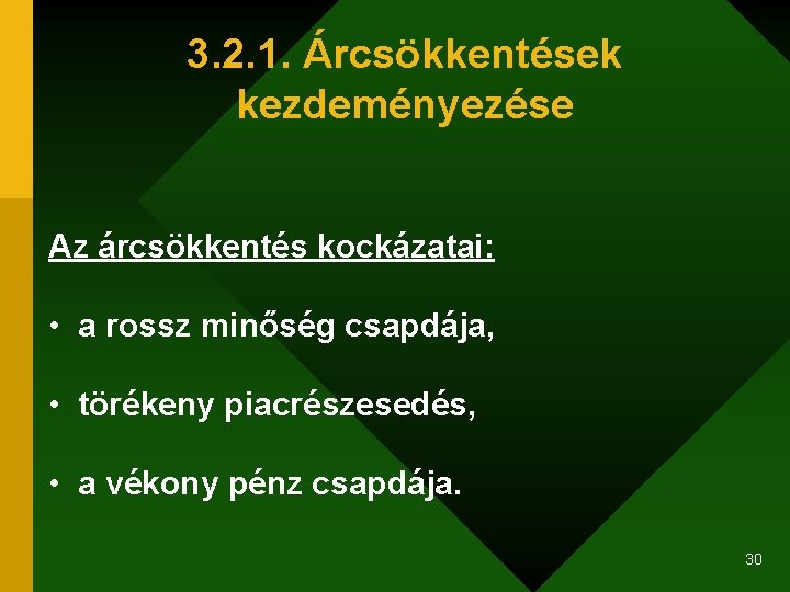 3. 2. 1. Árcsökkentések kezdeményezése Az árcsökkentés kockázatai: • a rossz minőség csapdája, •