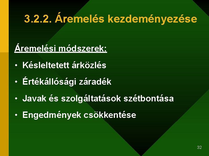 3. 2. 2. Áremelés kezdeményezése Áremelési módszerek: • Késleltetett árközlés • Értékállósági záradék •