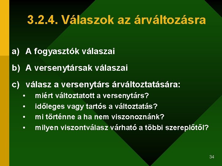 3. 2. 4. Válaszok az árváltozásra a) A fogyasztók válaszai b) A versenytársak válaszai