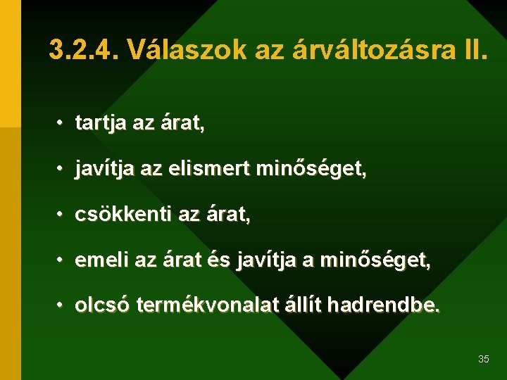3. 2. 4. Válaszok az árváltozásra II. • tartja az árat, • javítja az
