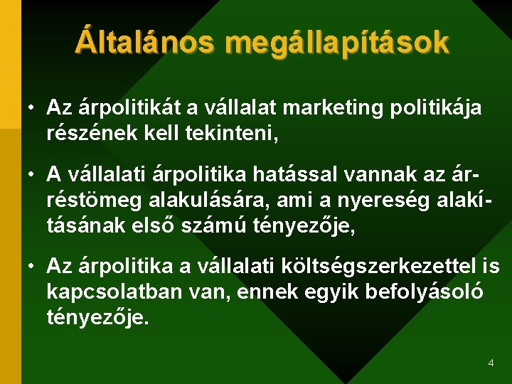 Általános megállapítások • Az árpolitikát a vállalat marketing politikája részének kell tekinteni, • A