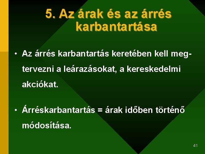 5. Az árak és az árrés karbantartása • Az árrés karbantartás keretében kell megtervezni