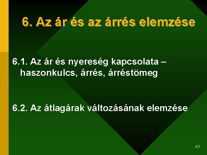 6. Az ár és az árrés elemzése 6. 1. Az ár és nyereség kapcsolata