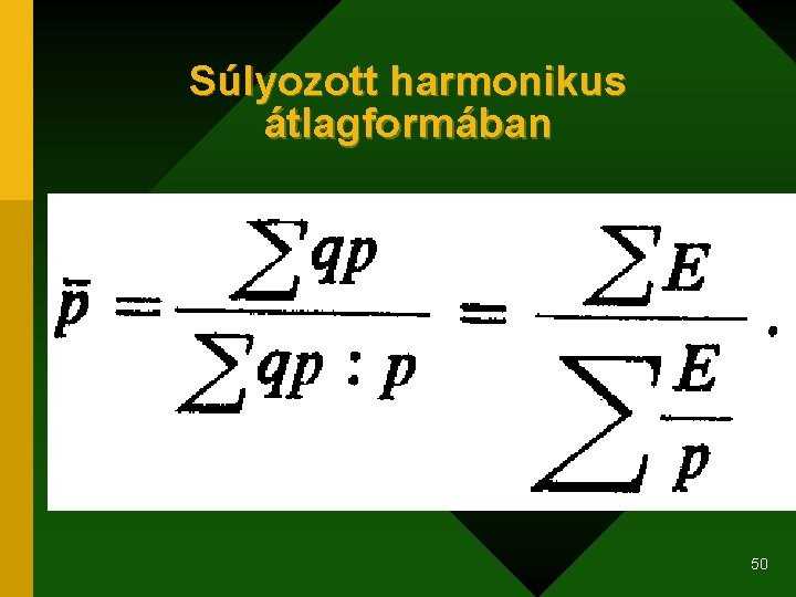 Súlyozott harmonikus átlagformában 50 