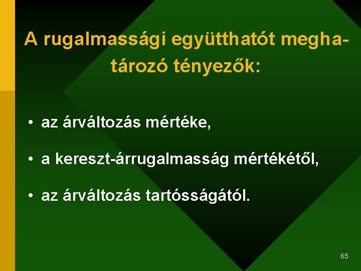 A rugalmassági együtthatót meghatározó tényezők: • az árváltozás mértéke, • a kereszt-árrugalmasság mértékétől, •