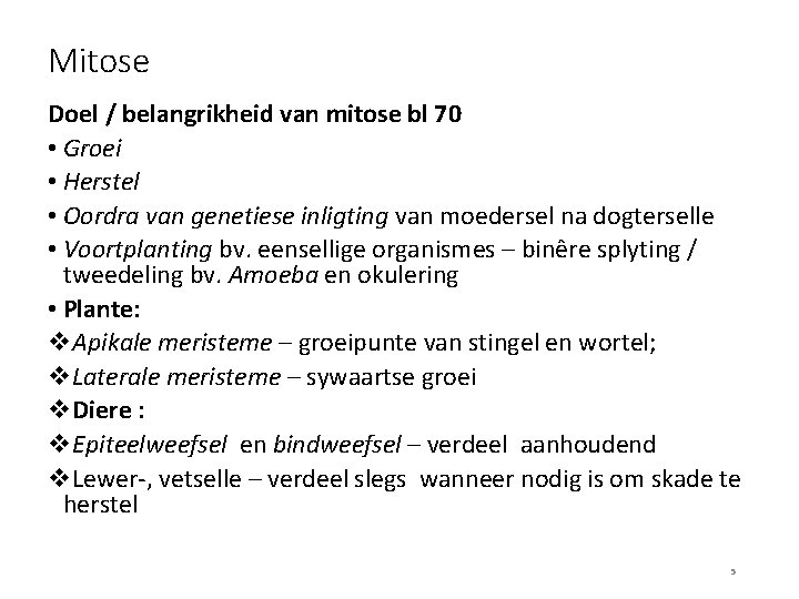 Mitose Doel / belangrikheid van mitose bl 70 • Groei • Herstel • Oordra