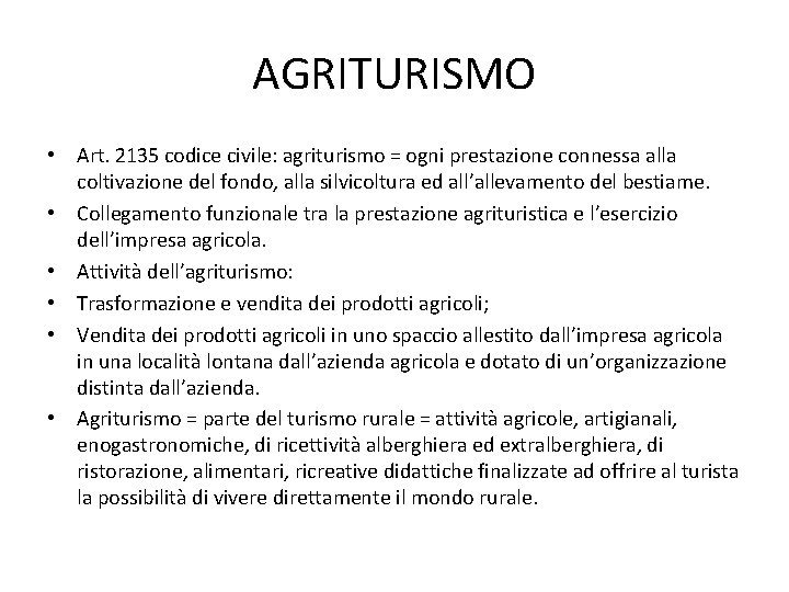 AGRITURISMO • Art. 2135 codice civile: agriturismo = ogni prestazione connessa alla coltivazione del