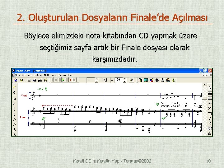 2. Oluşturulan Dosyaların Finale’de Açılması Böylece elimizdeki nota kitabından CD yapmak üzere seçtiğimiz sayfa