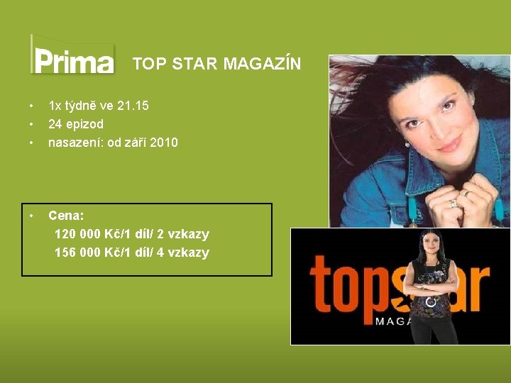 TOP STAR MAGAZÍN • • • 1 x týdně ve 21. 15 24 epizod