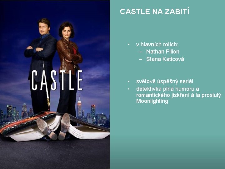 CASTLE NA ZABITÍ • v hlavních rolích: – Nathan Filion – Stana Katicová •