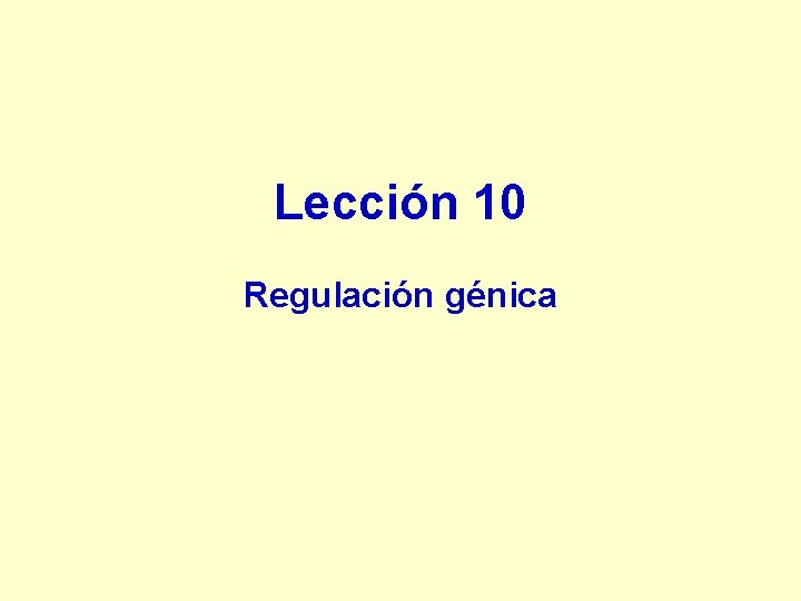 Lección 10 Regulación génica 