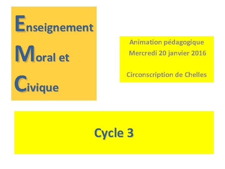 Enseignement Moral et Civique Animation pdagogique Mercredi 20