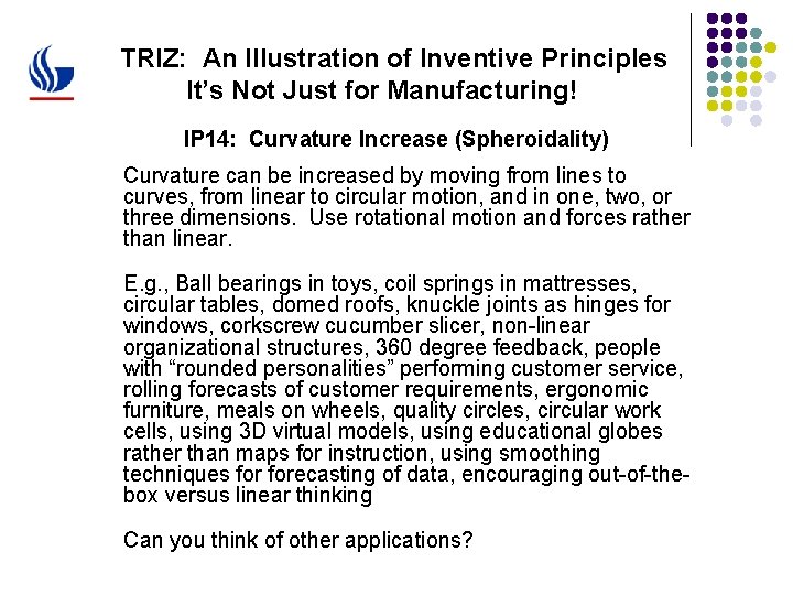 TRIZ: An Illustration of Inventive Principles It’s Not Just for Manufacturing! IP 14: Curvature