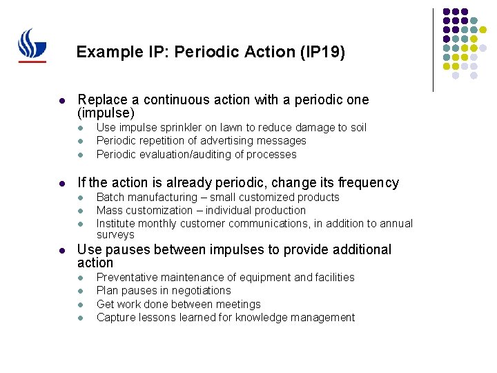 Example IP: Periodic Action (IP 19) l Replace a continuous action with a periodic