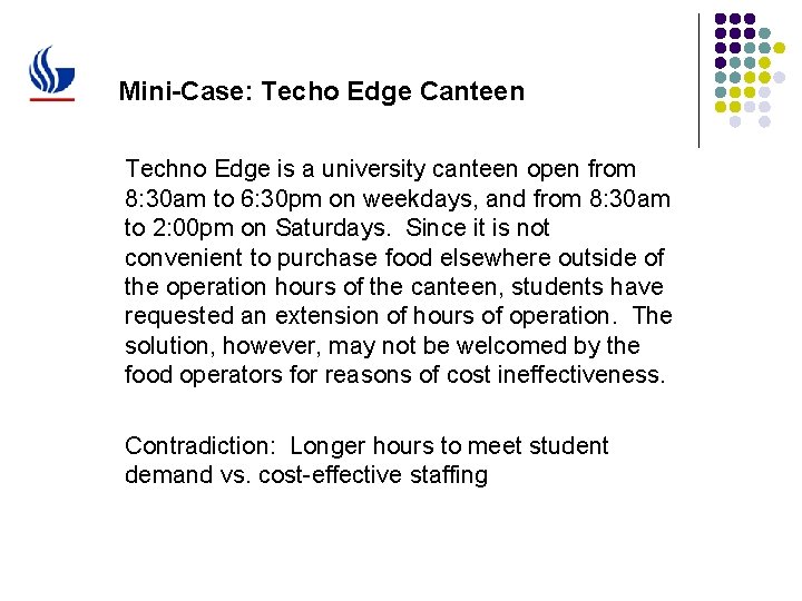 Mini-Case: Techo Edge Canteen Techno Edge is a university canteen open from 8: 30