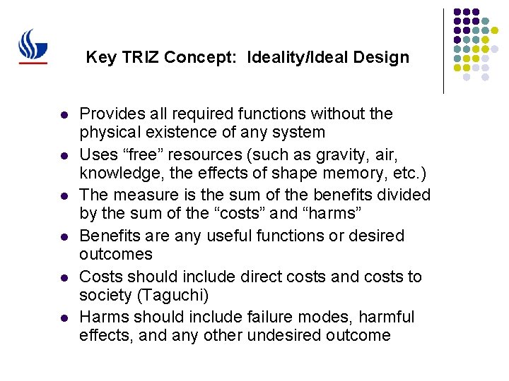 Key TRIZ Concept: Ideality/Ideal Design l l l Provides all required functions without the