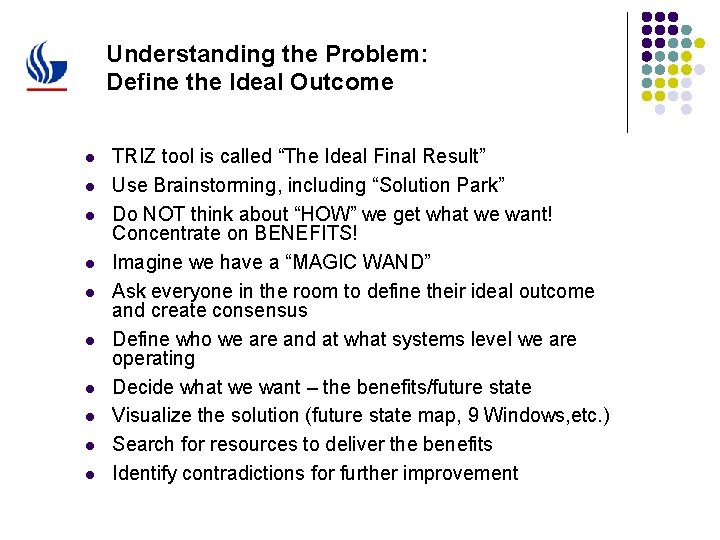 Understanding the Problem: Define the Ideal Outcome l l l l l TRIZ tool