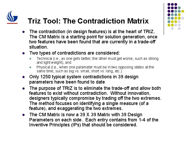 Triz Tool: The Contradiction Matrix l l The contradiction (in design features) is at