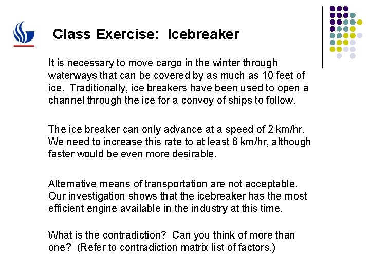 Class Exercise: Icebreaker It is necessary to move cargo in the winter through waterways