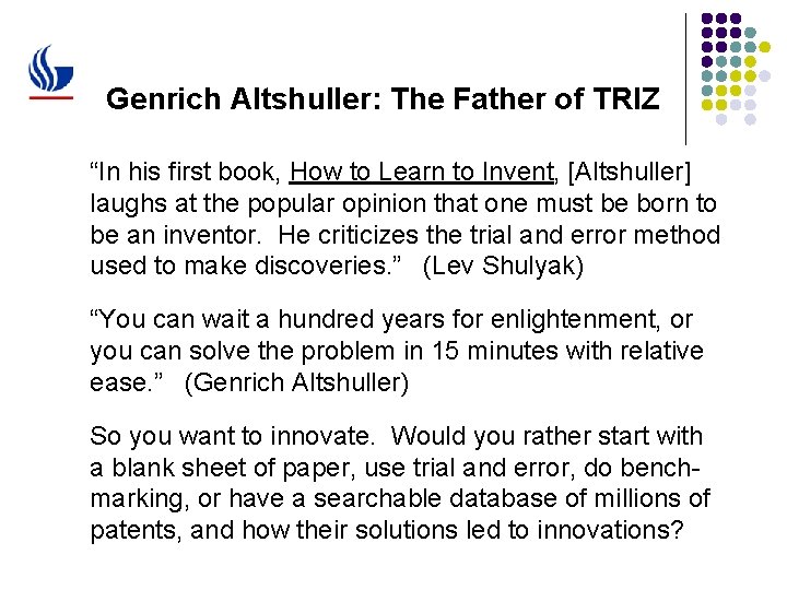 Genrich Altshuller: The Father of TRIZ “In his first book, How to Learn to