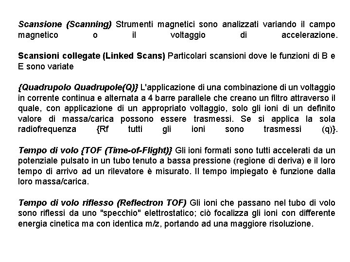 Scansione (Scanning) Strumenti magnetici sono analizzati variando il campo magnetico o il voltaggio di