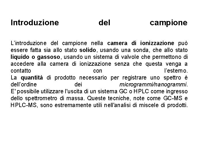 Introduzione del campione L’introduzione del campione nella camera di ionizzazione può essere fatta sia