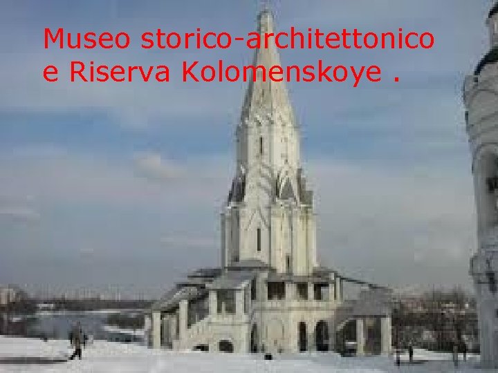 Museo storico-architettonico e Riserva Kolomenskoye. 