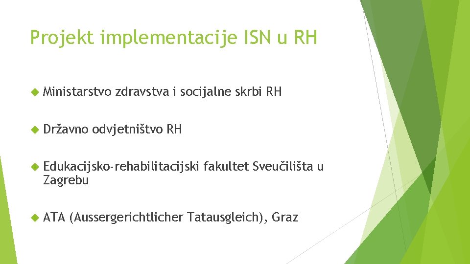 Projekt implementacije ISN u RH Ministarstvo Državno zdravstva i socijalne skrbi RH odvjetništvo RH