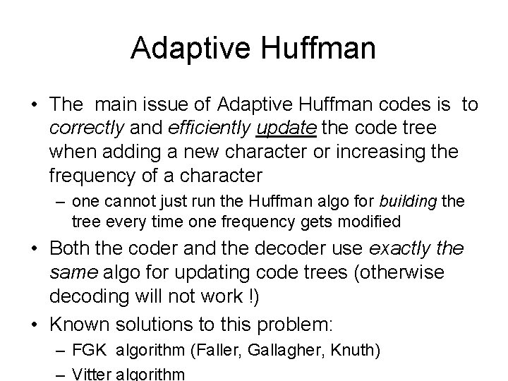 Adaptive Huffman • The main issue of Adaptive Huffman codes is to correctly and