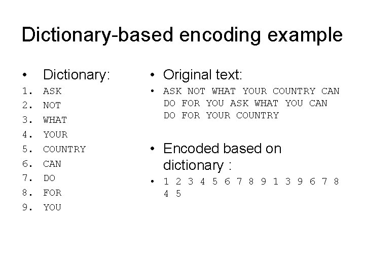 Dictionary-based encoding example • Dictionary: • Original text: 1. 2. 3. 4. 5. 6.