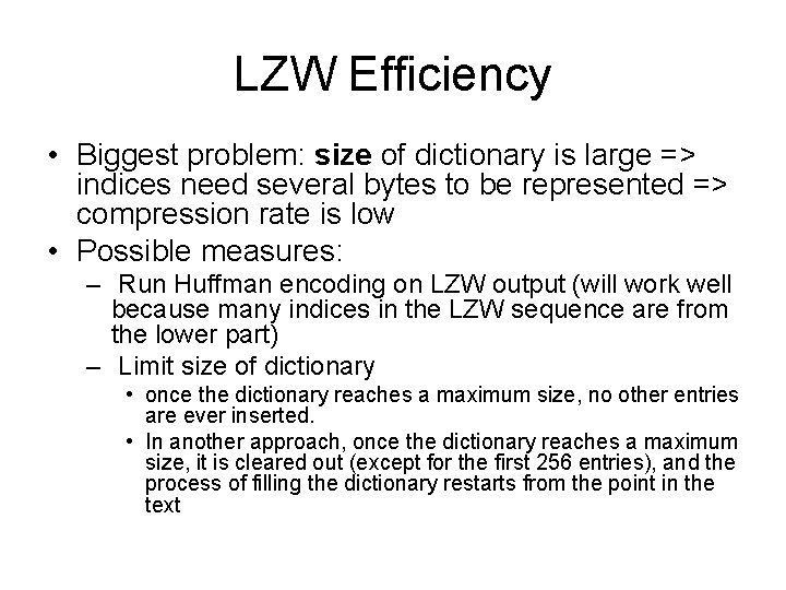 LZW Efficiency • Biggest problem: size of dictionary is large => indices need several