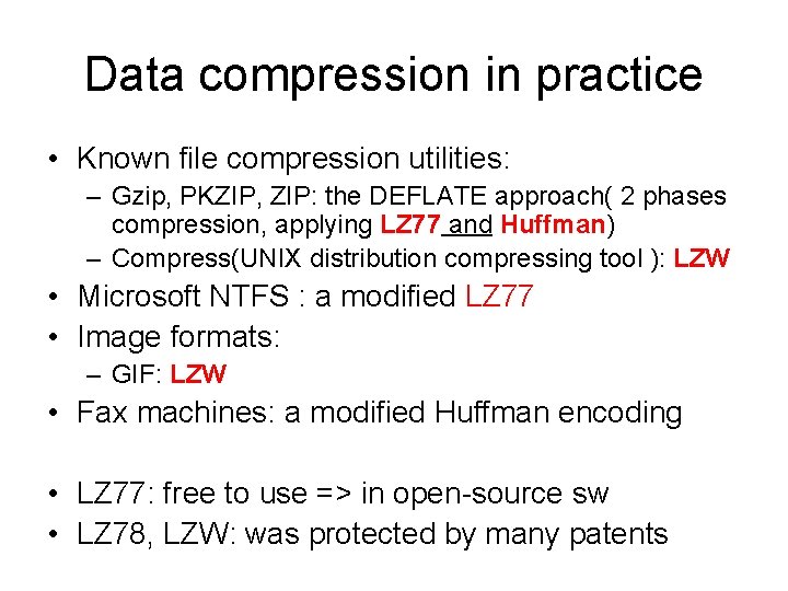 Data compression in practice • Known file compression utilities: – Gzip, PKZIP, ZIP: the