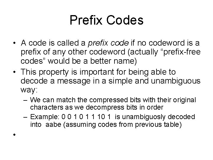 Prefix Codes • A code is called a prefix code if no codeword is