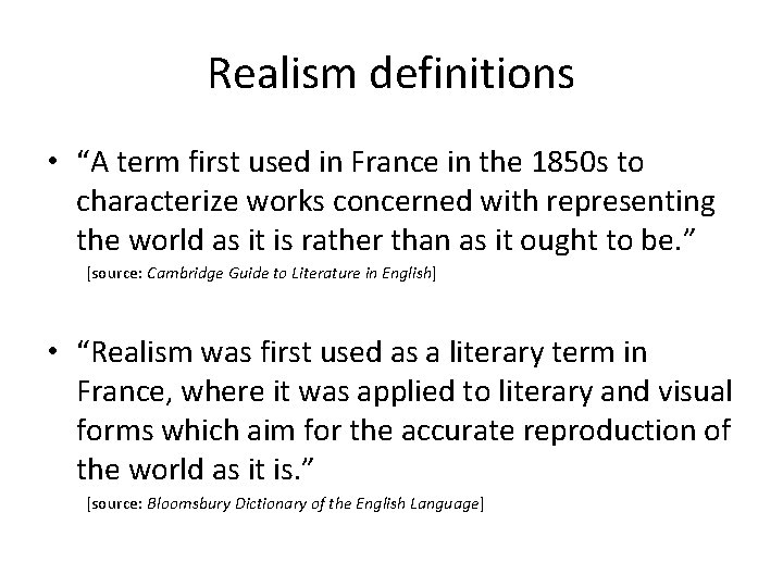 Realism definitions • “A term first used in France in the 1850 s to