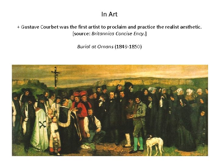 In Art + Gustave Courbet was the first artist to proclaim and practice the