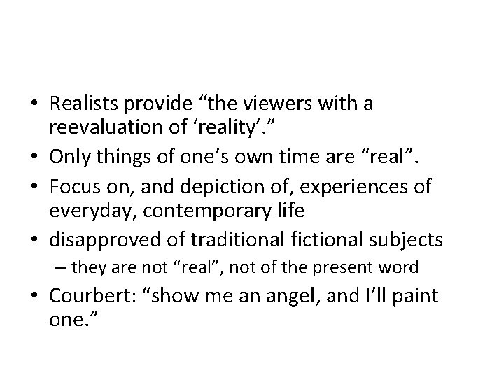  • Realists provide “the viewers with a reevaluation of ‘reality’. ” • Only