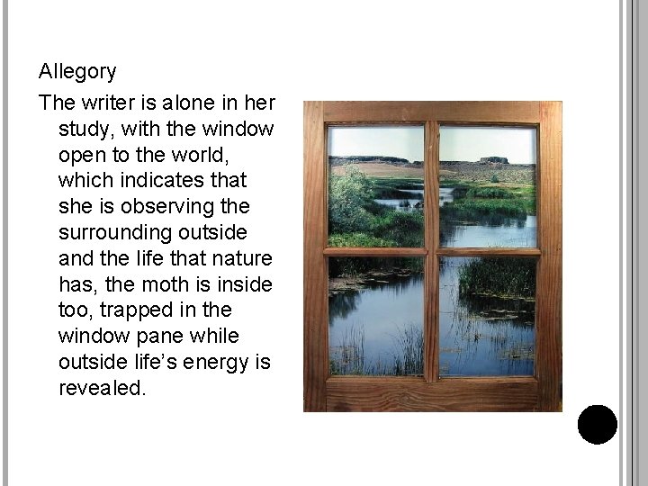 Allegory The writer is alone in her study, with the window open to the