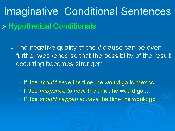 Imaginative Conditional Sentences Ø Hypothetical Conditionals l The negative quality of the if clause