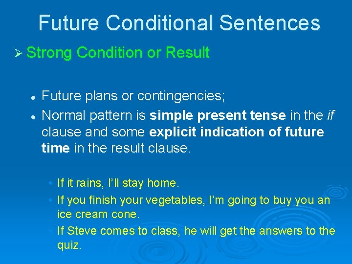 Future Conditional Sentences Ø Strong Condition or Result l l Future plans or contingencies;