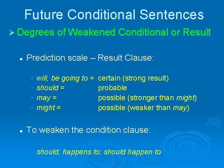 Future Conditional Sentences Ø Degrees of Weakened Conditional or Result l Prediction scale –