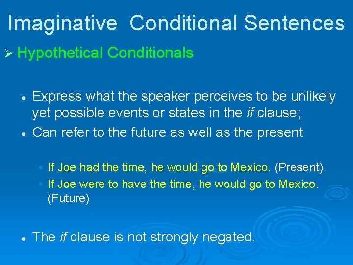 Imaginative Conditional Sentences Ø Hypothetical Conditionals l l Express what the speaker perceives to